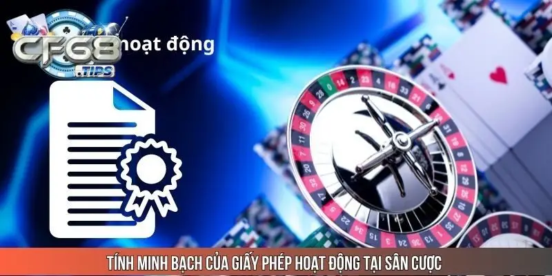tinh-minh-bach-cua-giay-phep-hoat-dong-tai-san-cuoc