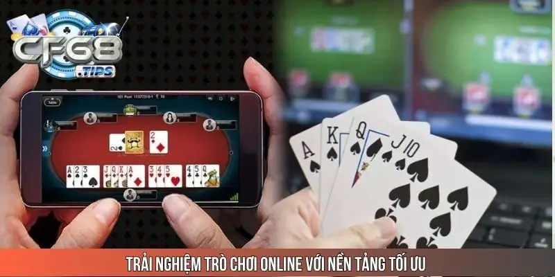 trai-nghiem-tro-choi-online-voi-nen-tang-toi-uu